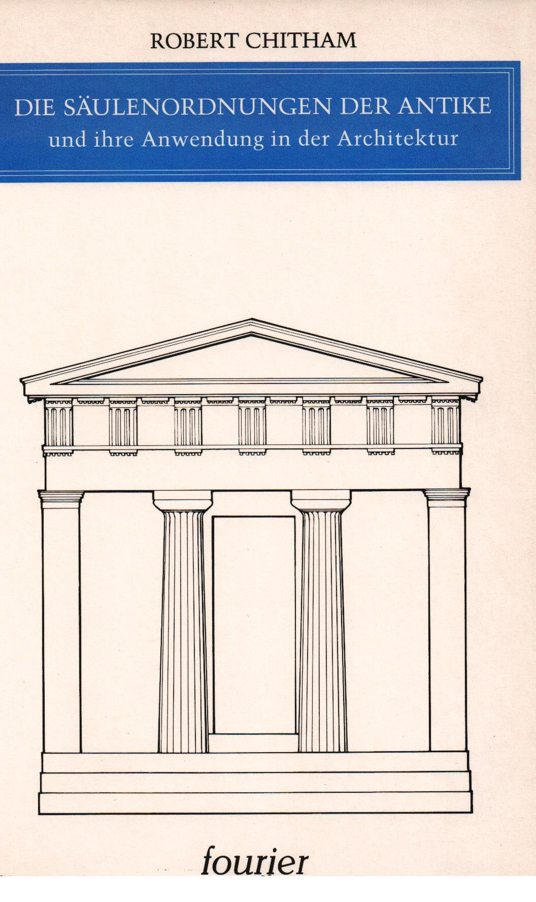 Die Säulenordnungen der Antike und ihre Anwendung in der Architektur Architecture