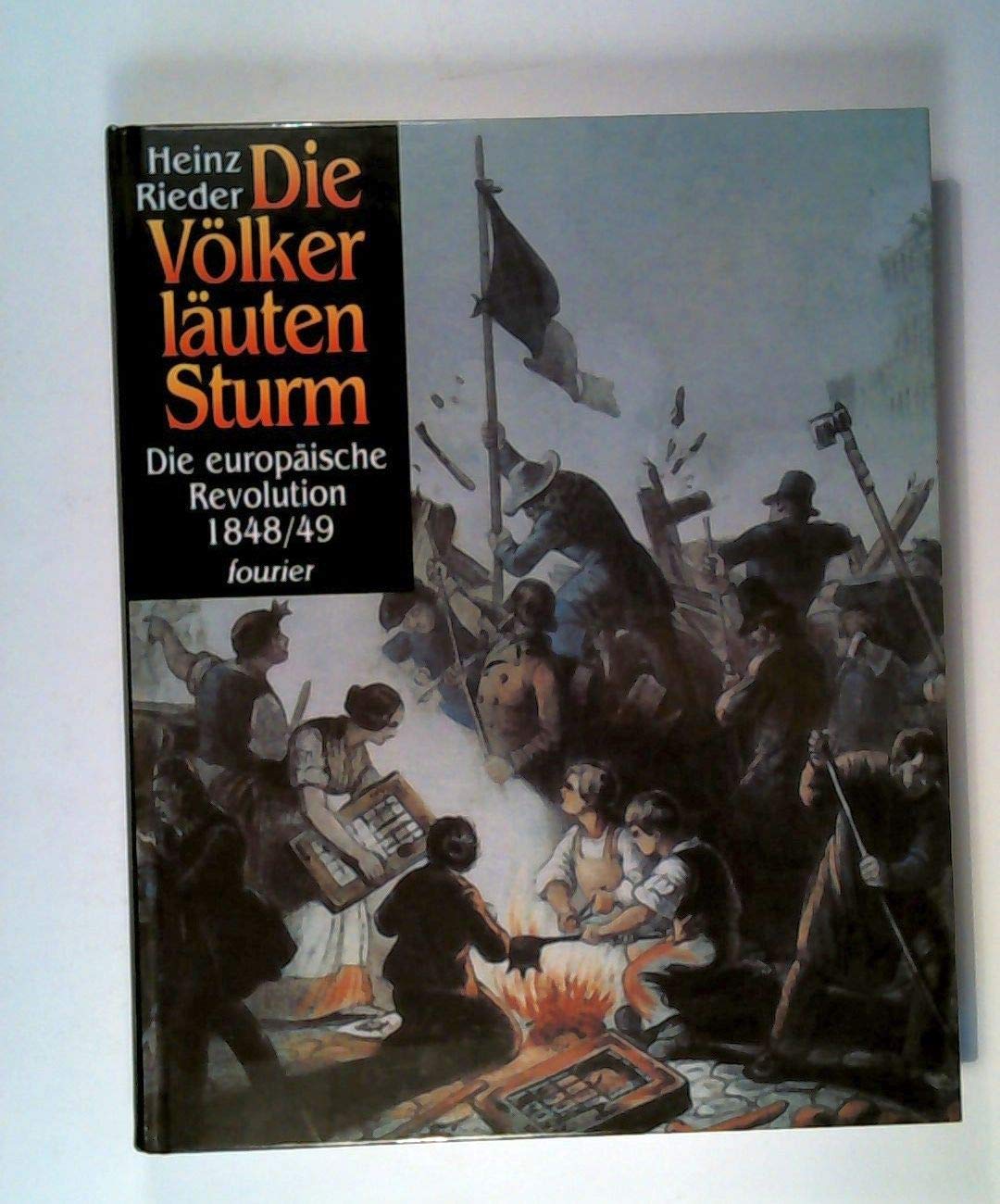 Die Völker läuten Sturm. Die europäische Revolution 1848-49 German history