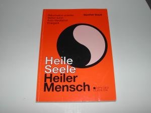 Heile Seele - Heiler Mensch. Reformation unseres Selbst durch Auto-Meditative Energetik Lifestyle