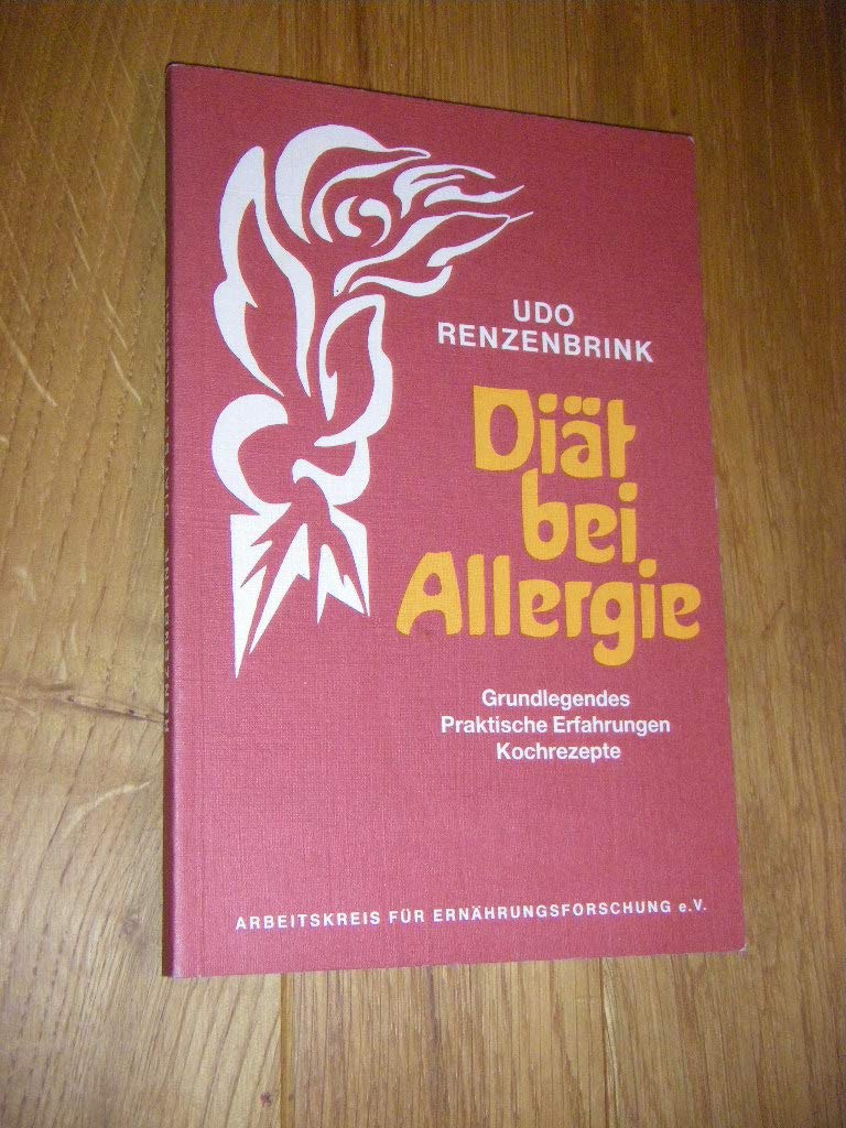 Diät bei Allergie: Erfahrungen, Praktisches, Rezepte: Grundlegendes, Praktische Erfahrungen, Kochrezepte. Beiträge aus anthroposophischer Sicht Medicine