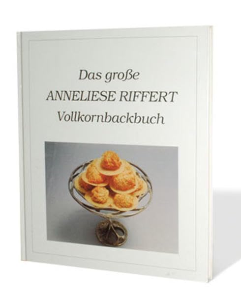 Das grosse Anneliese Riffert Vollkornbackbuch Leisure, Home & Garden