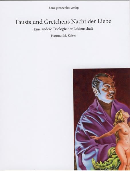 Fausts und Gretchens Nacht der Liebe: Eine andere Trilogie der Leidenschaft (Zeitlos und aktuell) Contemporary literature