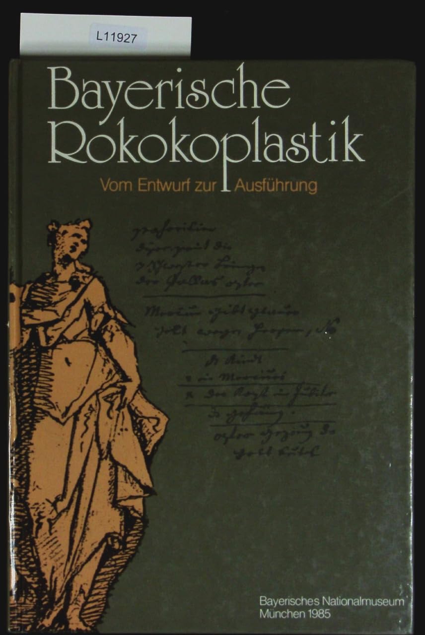 Bayerische Rokokoplastik, vom Entwurf zur Ausführung: Katalog der Ausstellung im Bayerischen Nationalmuseum, München, 1985 Film, Art & Culture