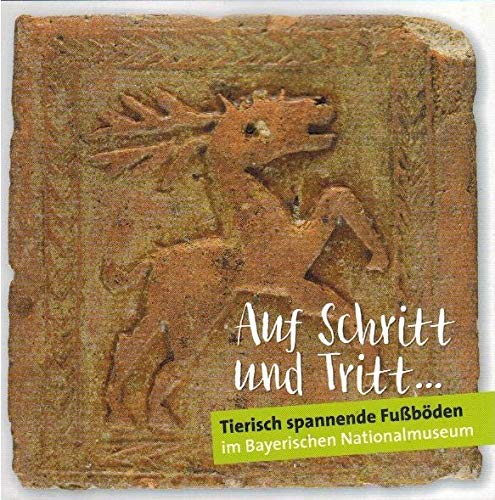 Auf Schritt und Tritt ... : tierisch spannende Fußböden im Bayerischen Nationalmuseum. Books