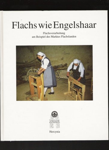 Flachs wie Engelshaar : Flachsverarbeitung am Beispiel des Marktes Flachslanden. Business & Technology