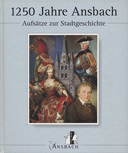 1250 Jahre Ansbach : Aufsätze zur Stadtgeschichte. Professional & Reference Books