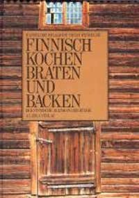 Finnisch Kochen, Braten und Backen. Der finnische Alltag in der Küche Cooking & Enjoying