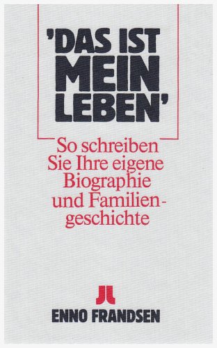 Das ist mein Leben: So schreiben Sie Ihre eigene Biographie und Familiengeschichte Memories
