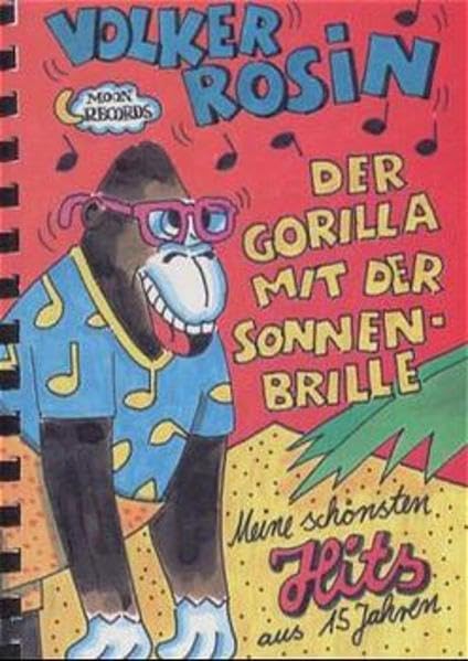 Der Gorilla mit der Sonnenbrille: Die schönsten Hits von Volker Rosin. Liederbuch: Meine schönsten Hits aus 15 Jahren. Mit Gitarrenakkorden Sheet Music