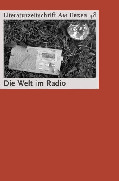 Am Erker Nr. 48: Die Welt am Radio (Am Erker: Anthologie neuer Prosa) Books