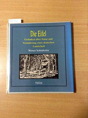 Die Eifel. Gedanken über Natur und Veränderung einer deutschen Landschaft Books
