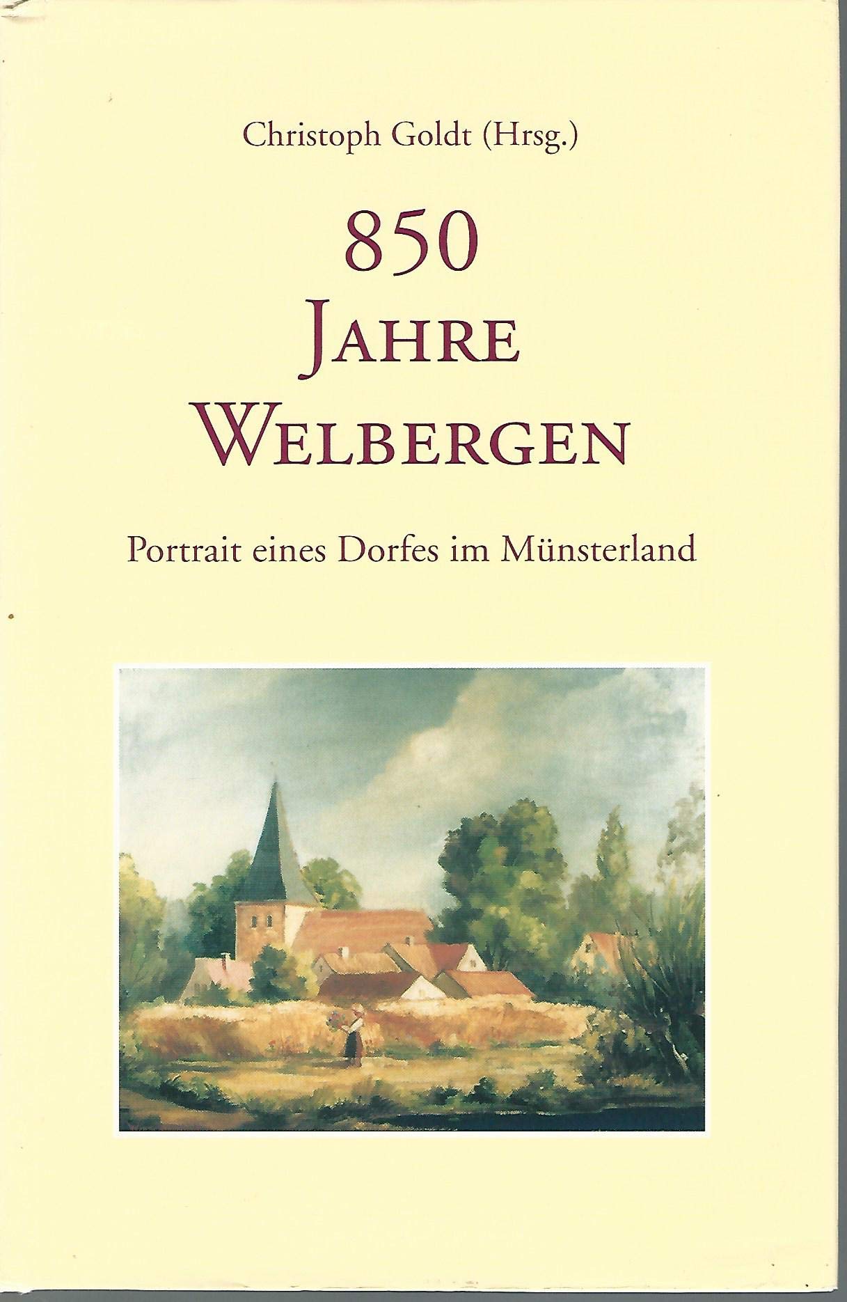 850 Jahre Welbergen. Portrait eines Dorfes im Münsterland Books