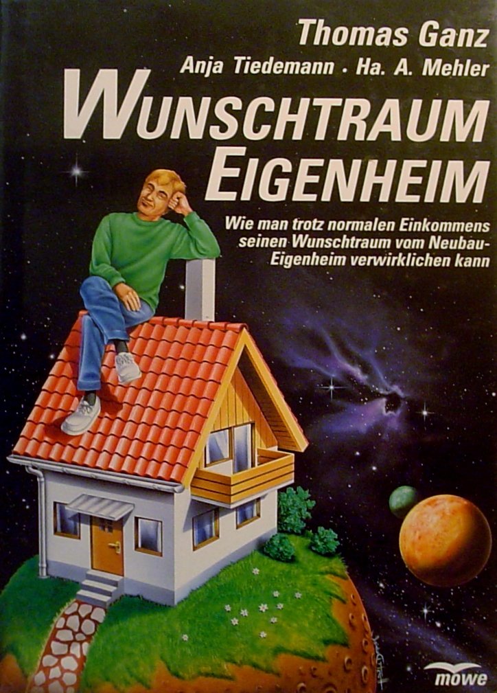 Wunschtraum Eigenheim: Wie man trotz normalen Einkommens seinen Wunschtraum vom Neubau-Eigenheim verwirklichen kann Books