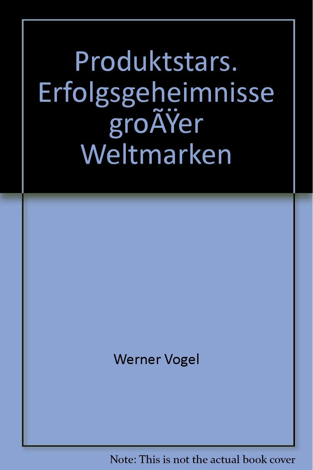 Produktstars: Erfolgsgeheimnisse grosser Weltmarken Business, Finance & Career