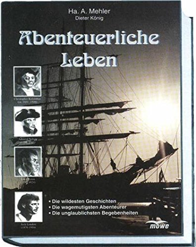 Abenteuerliche Leben: Die wildesten Geschichten /Die wagemutigsten Abenteuer /Die unglaublichsten Begebenheiten Social Sciences