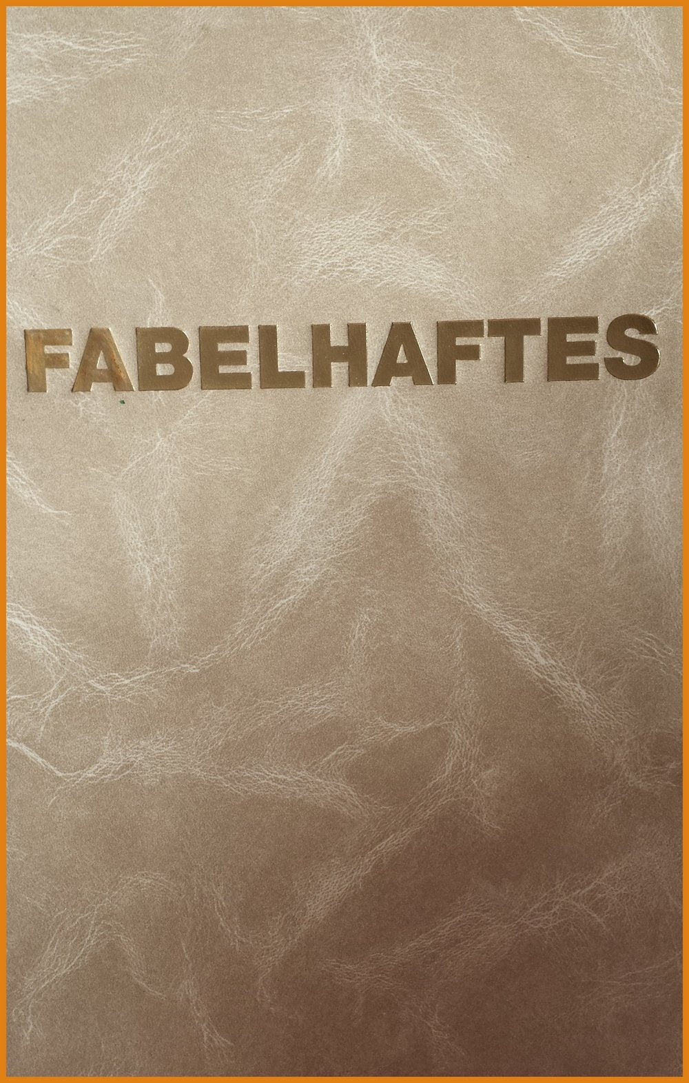 Fabelhaftes: Tierisches und Satirisches oder über Affen, Ferkel, Grillhendl, Hasenfüße, Katzenviecher, Schafe, Ringelschwanz-Schweine, Schlaumäuse, Würmchen und Glühwürmchen in unserer Gesellschaft Fairy Tales & Legends
