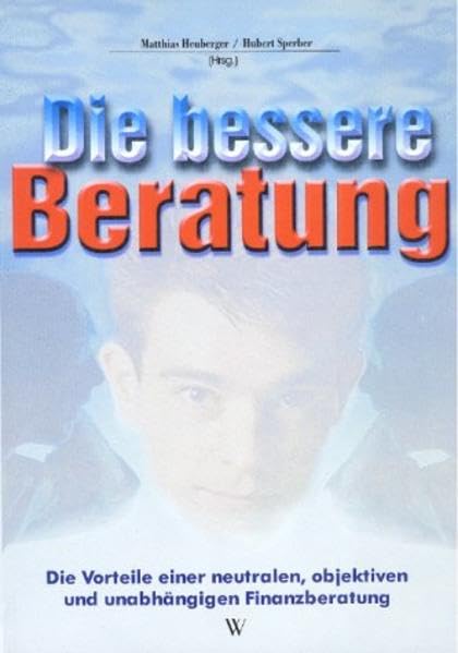 Die bessere Beratung: Die Vorteile einer neutralen, objektiven und unabhängigen Finanzberatung Business & Technology