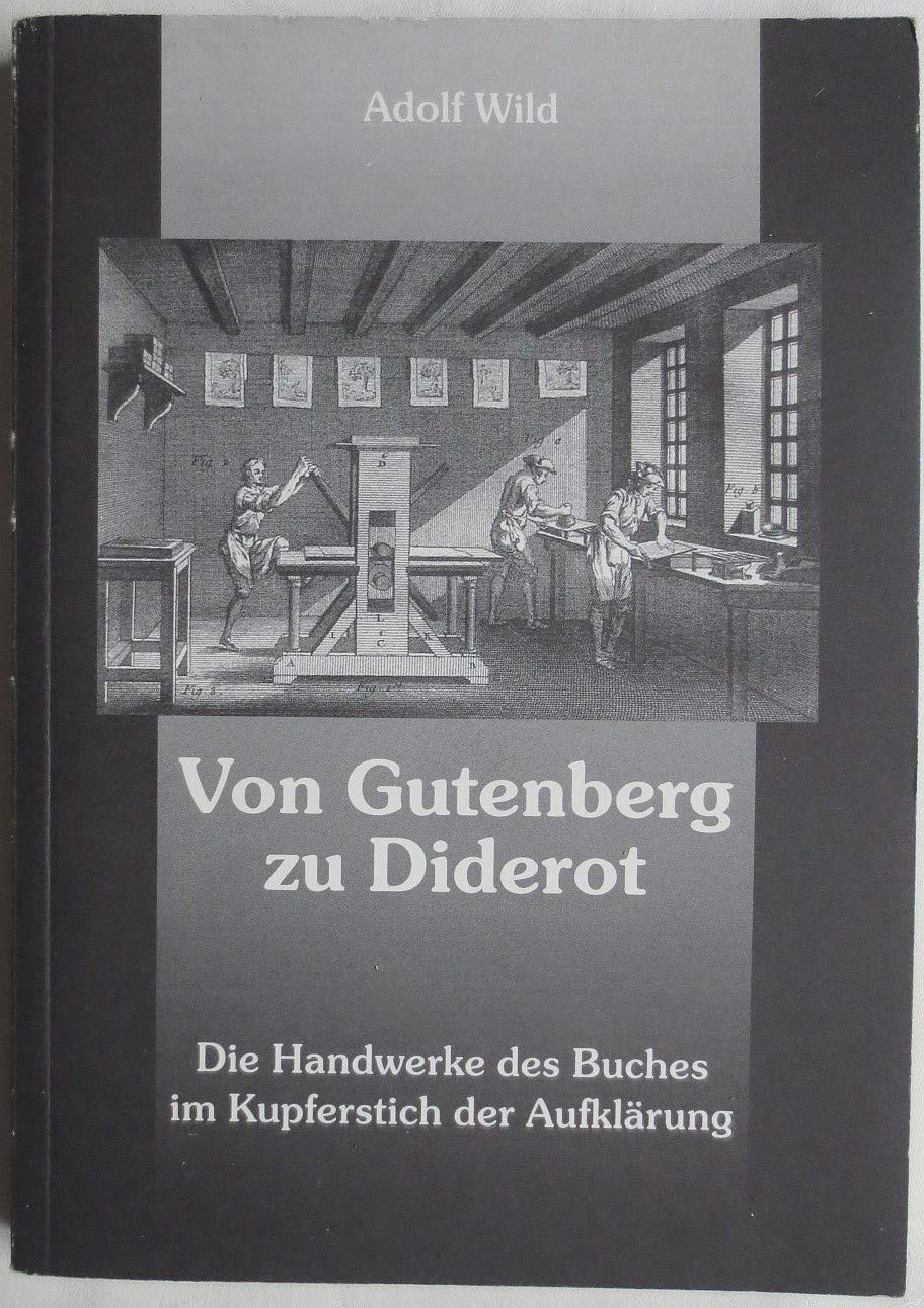 Von Gutenberg zu Diderot. Die Handwerke des Buches im Kupferstich der Aufklärung. Politics & Society
