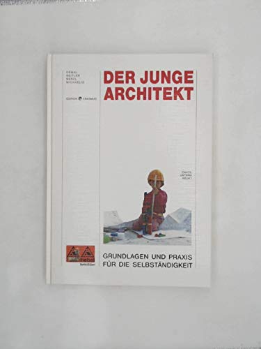 Der junge Architekt. Grundlagen und Praxis für die Selbständigkeit Architecture