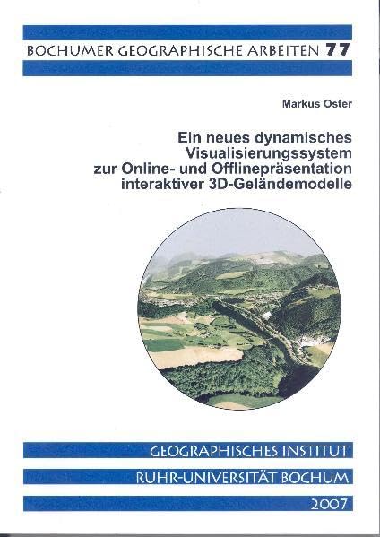 Ein neues dynamisches Visualisierungssystem zur Online- und Offlinpräsentation interaktiver 3D-Geländemodelle (Bochumer Geographische Arbeiten) Geology & Geography