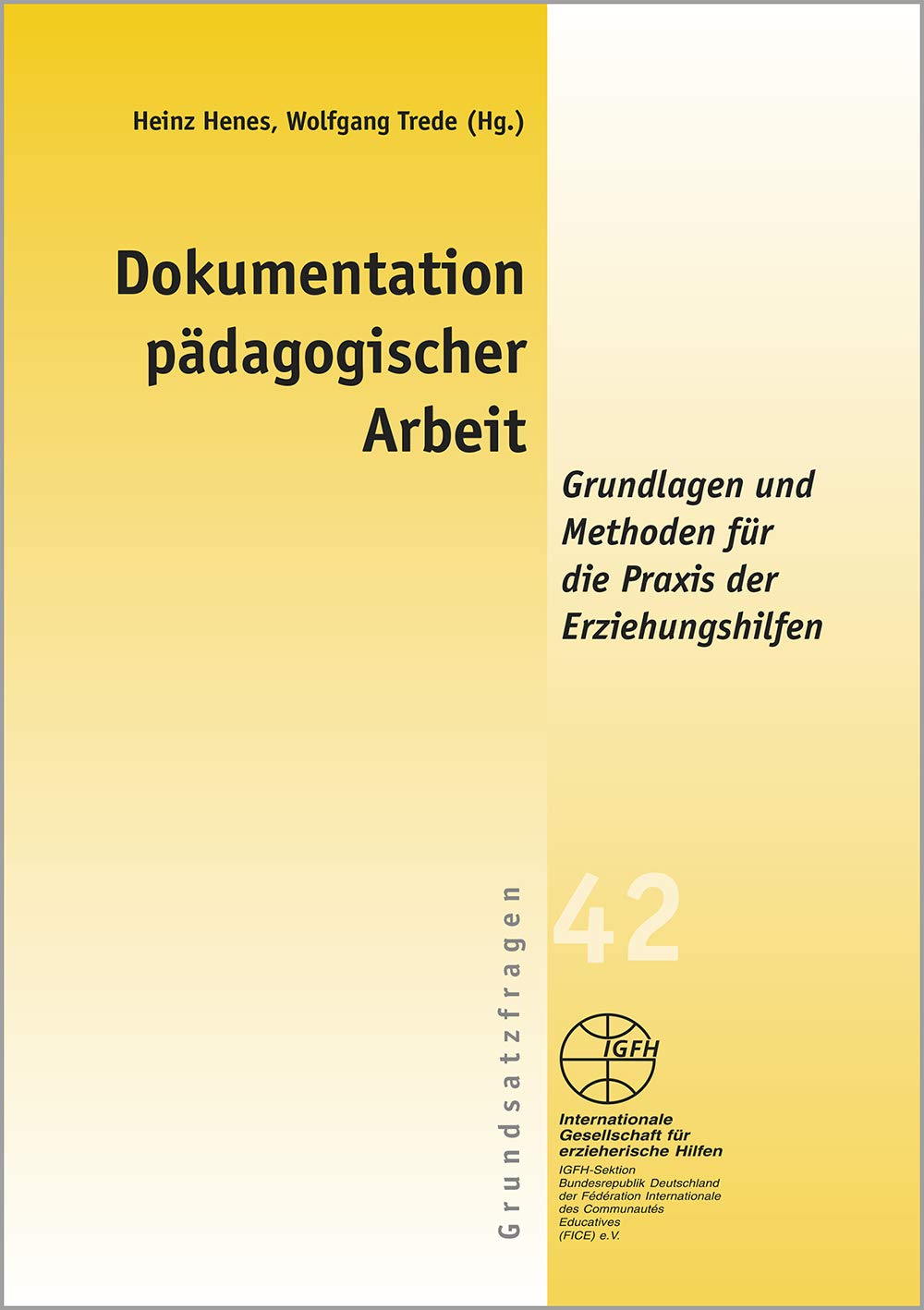 Dokumentation pädagogischer Arbeit (Reihe Grundsatzfragen / Gelbe Schriftenreihe): Grundlagen und Methoden für die Praxis der Erziehungshilfen Social Sciences