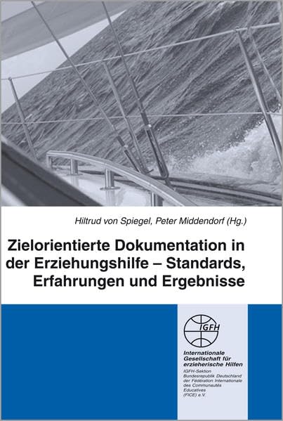 Zielorientierte Dokumentation in der Erziehungshilfe: Standards, Erfahrungen und Ergebnisse (Reihe Praxis und Forschung / Blaue Schriftenreihe) Social Sciences