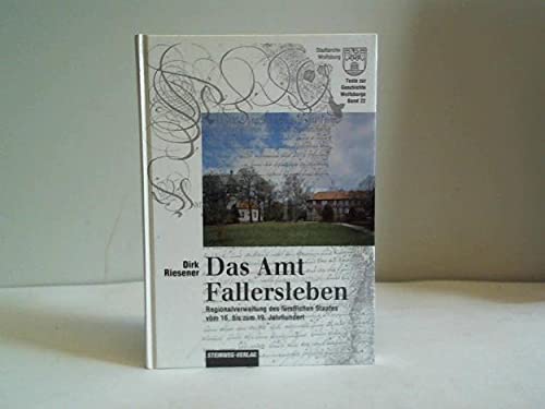 Das Amt Fallersleben. Regionalverwaltung des fürstlichen Staates vom 16. bis zum 19. Jahrhundert Books
