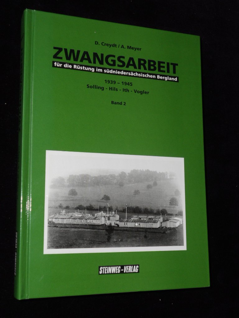 Zwangsarbeit, in 4 Bdn., Bd.2, Für die Rüstung im südniedersächsischen Bergland 1939-1945: Solling, Hils, Ith, Vogler German history