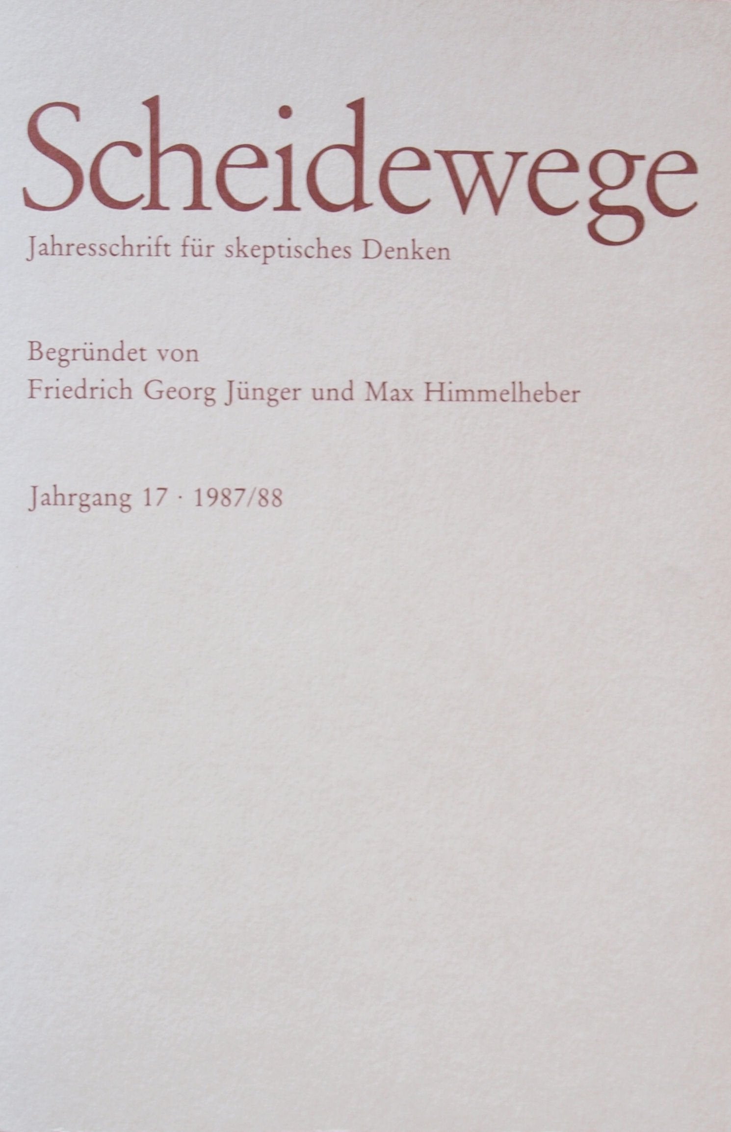 Scheidewege. Jahresschrift für skeptisches Denken. Jahrgang 17. 1987 / 88 (Begründet von Friedrich Georg Jünger und Max Himmelheber) Books