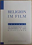 Religion im Film : Lexikon mit Kurzkritiken und Stichworten zu 1200 Kinofilmen. Media & Communication
