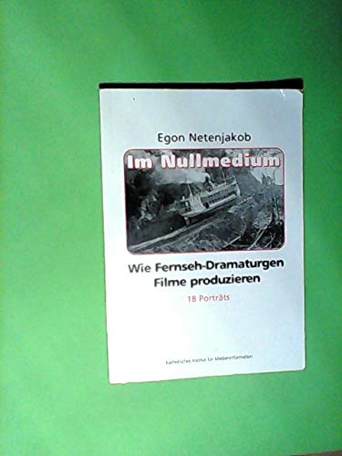 Im Nullmedium: Wie Fernsehdramaturgen Filme produzieren - 18 Porträts Film, Art & Culture