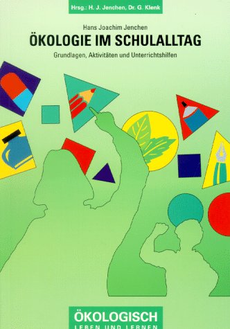 Ökologie im Schulalltag: Grundlagen, Aktivitäten, Unterrichtshinweise (Ökologisch leben und lernen) Education & Training