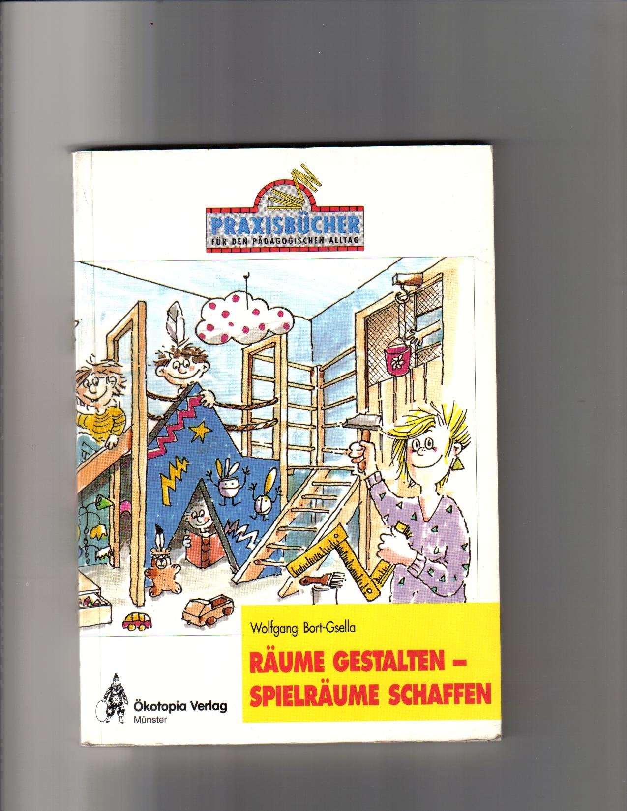 Räume gestalten - Spielräume schaffen (Praxisbücher für den pädagogischen Alltag) Books