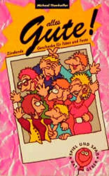 Alles Gute: Zündende Geschenke für Féten und Feste: Zündende Geschenke für Feten und Feste (Spiel und Spass Ratgeber) Hobbies & Crafts