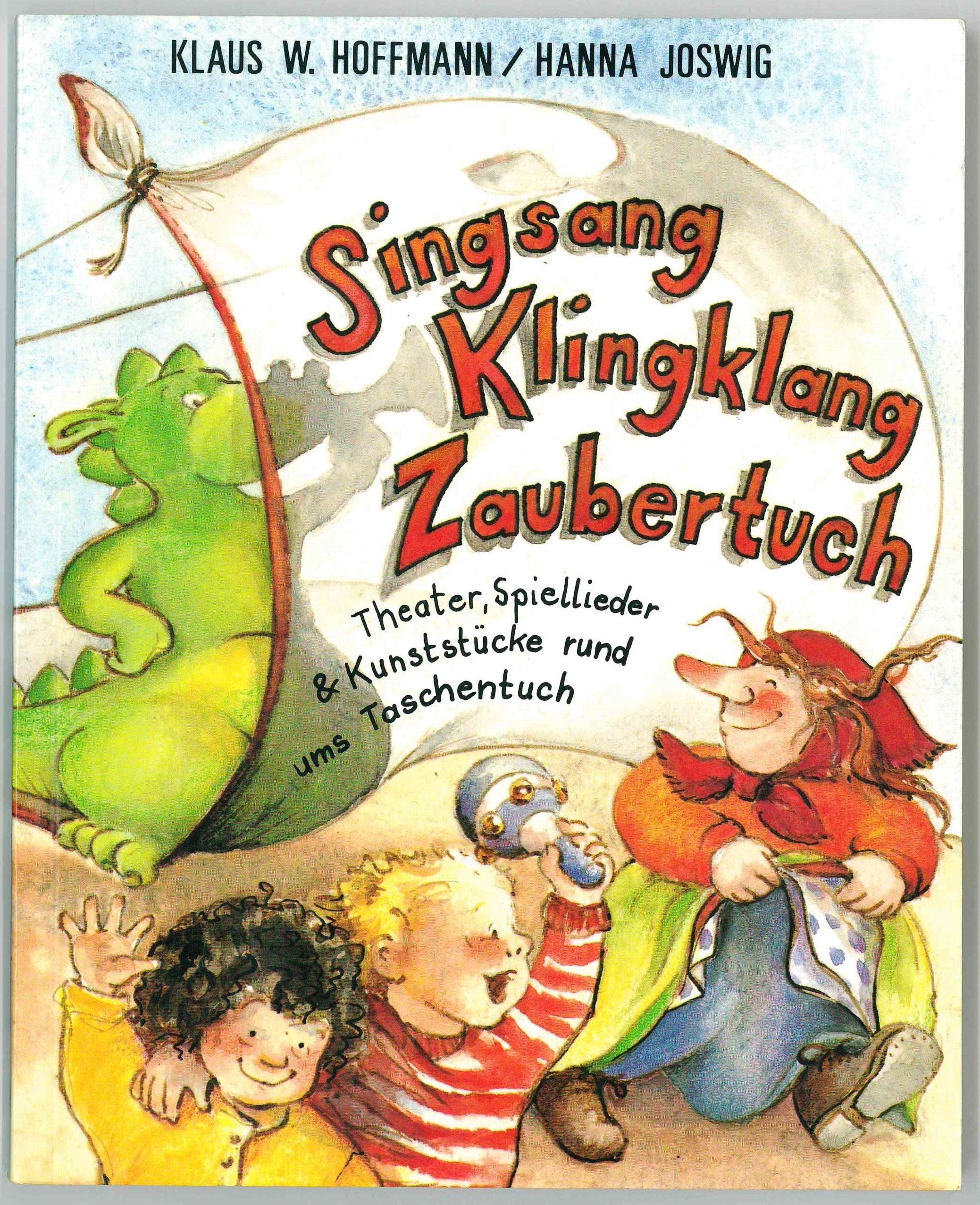 Singsang, Klingklang, Zaubertuch: Theater, Spiellieder und Kunststücke rund ums Taschentuch Books