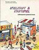 Spielstadt und Stadtspiel: Lebenspraxis spielend gelernt (Theorie und Praxis in Aktion) Books