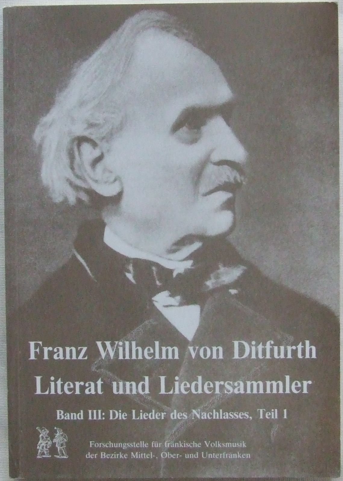Franz Wilhelm von Ditfurth - Literat und Liedersammler / Die Lieder des Nachlasses (Veröffentlichungsreihe der Forschungsstelle für fränkische Volksmusik) Sheet Music