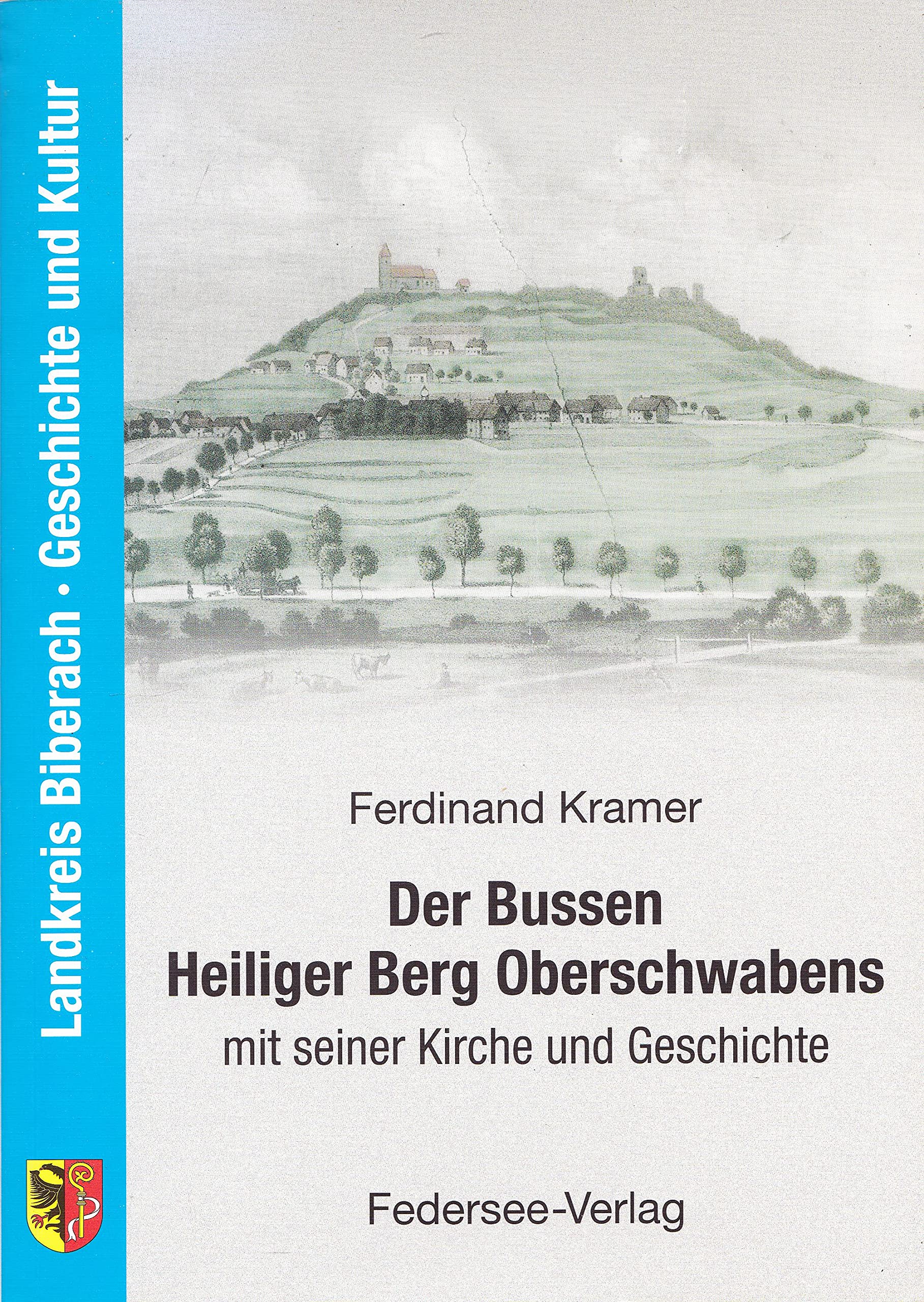 Der Bussen - Heiliger Berg Oberschwabens mit seiner Kirche und Geschichte (Landkreis BC, Geschichte und Kultur) Books