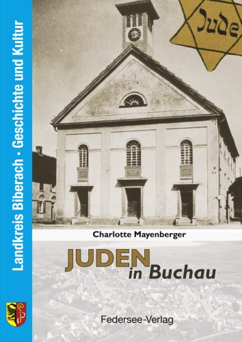 Landkreis Biberach, Geschichte und Kultur Bd. 8 Juden in Buchau (Landkreis BC, Geschichte und Kultur) Politics & History