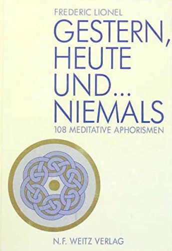 Gestern, heute und ... niemals: 108 meditative Aphorismen Books