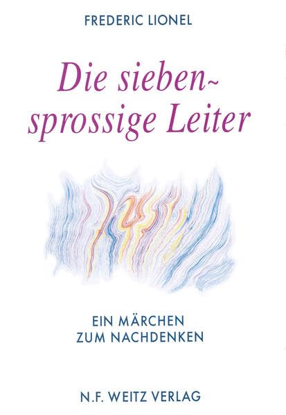 Die siebensprossige Leiter: Ein Märchen zum Nachdenken Philosophy