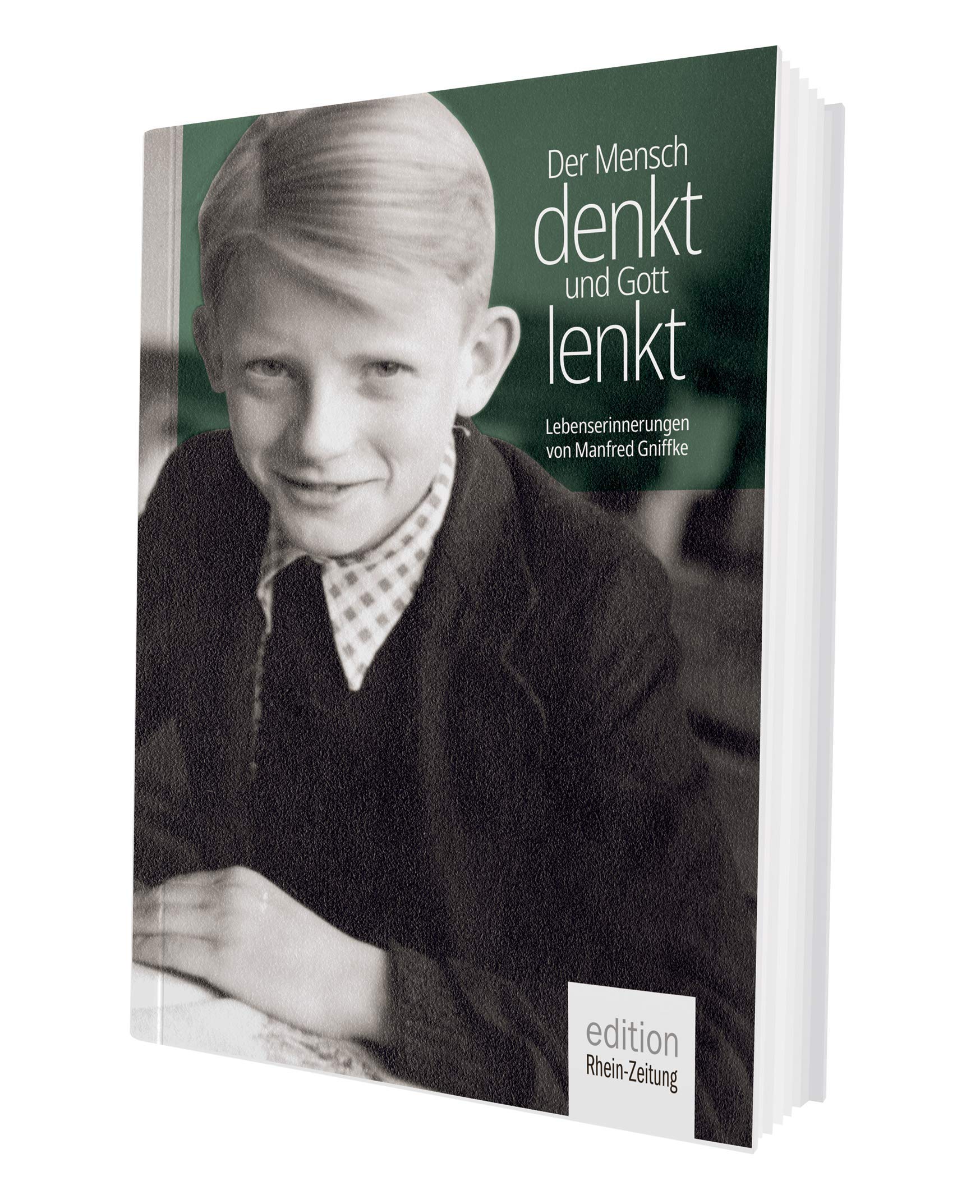 Der Mensch denkt und Gott lenkt: Lebenserinnerungen von Manfred Gniffke Memories