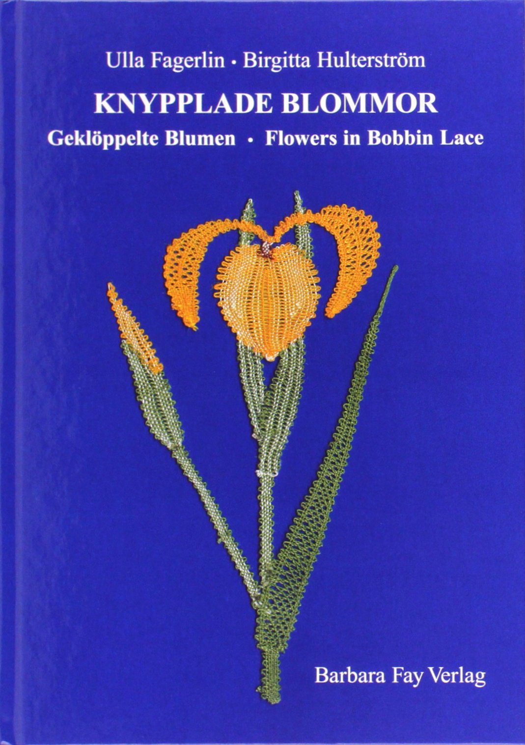 Knypplade Blommor - Geklöppelte Blumen - Flowers in Bobbin Lace book
