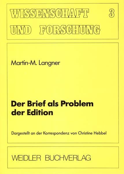 Der Brief als Problem der Edition: Dargestellt an der Korrespondenz von Christine Hebbel (Wissenschaft und Forschung) Contemporary literature