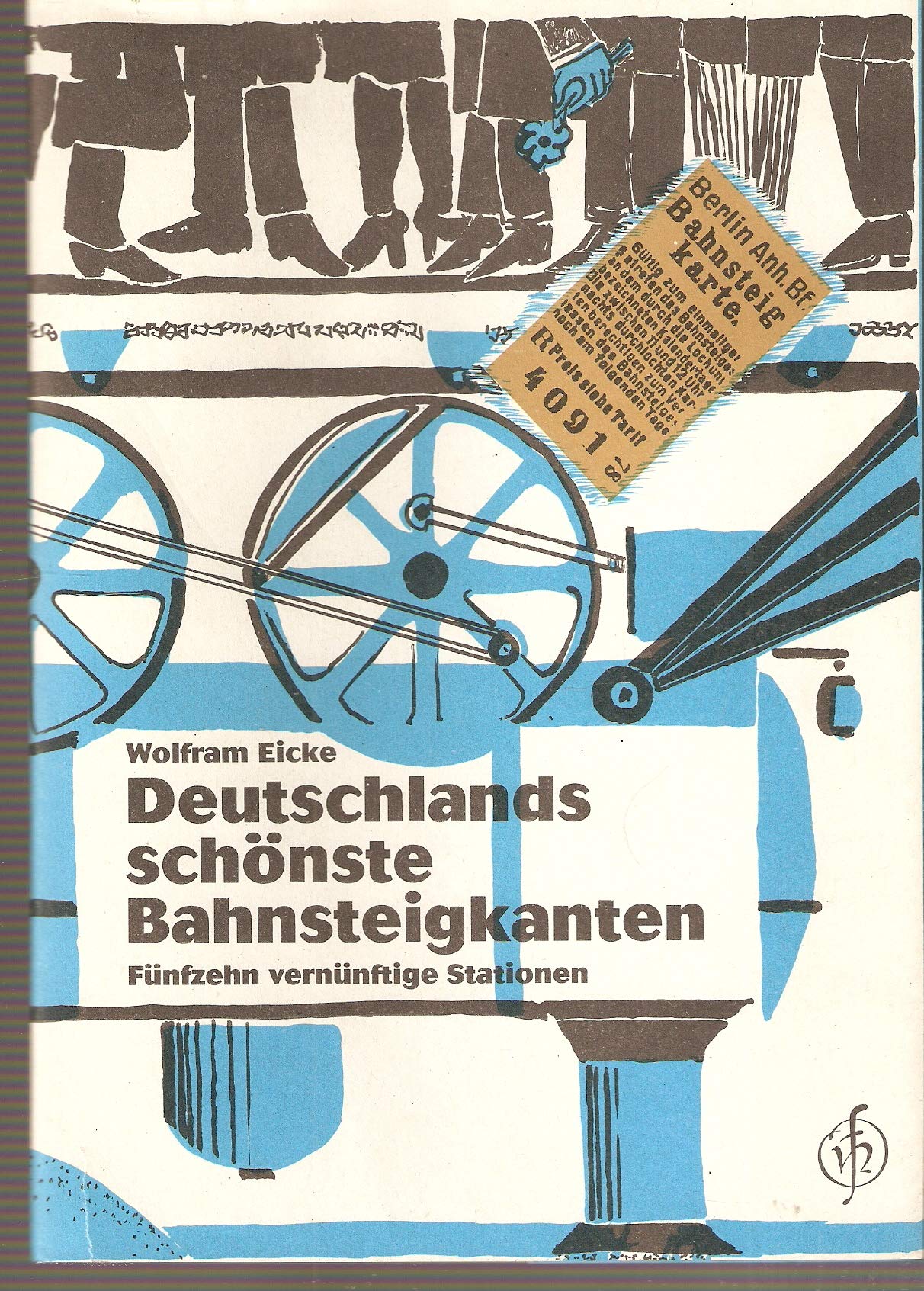 Deutschlands schönste Bahnsteigkanten: Fünfzehn vernünftige Stationen - Eicke, Wolfram book