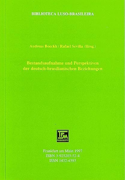 Bestandsaufnahme und Perspektiven der deutsch-brasilianischen Beziehungen: 1. Fachtagung der ADLAF-Arbeitsgruppe Brasilien (Konstanz: 21.-23. Juni 1996) (Biblioteca Luso-Brasileira) Social Sciences