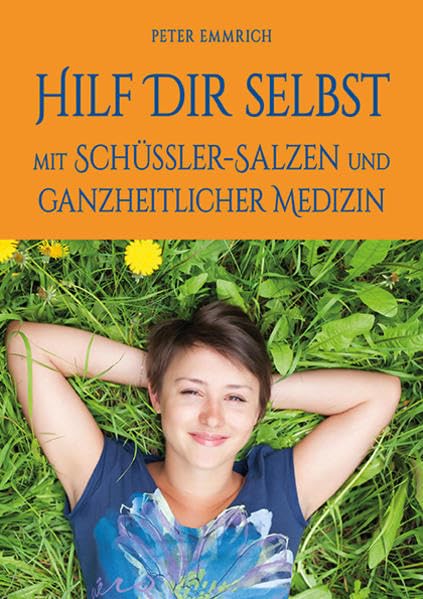 Hilf Dir selbst: mit Schüßler-Salzen und ganzheitlicher Medizin Medicine