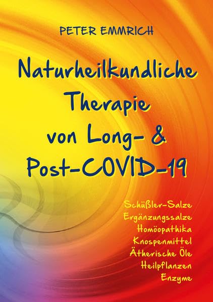 Naturheilkundliche Therapie von Long- & Post-COVID-19: Schüßler-Salze · Ergänzungssalze · Homöopathika · Knospenmittel · Ätherische Öle · Heilpflanzen · Enzyme Medicine