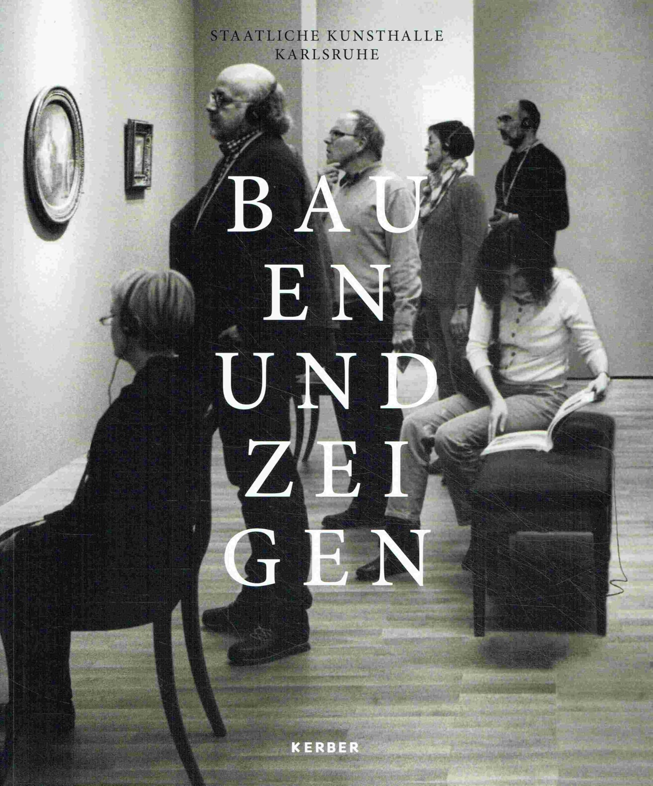 Bauen und Zeigen: aus Geschichte und Gegenwart der Kunsthalle Karlsruhe; Architecture
