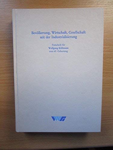 Bevölkerung, Wirtschaft, Gesellschaft seit der Industrialisierung. Festschrift für Wolfgang Köllmann zum 65. Geburtstag Books